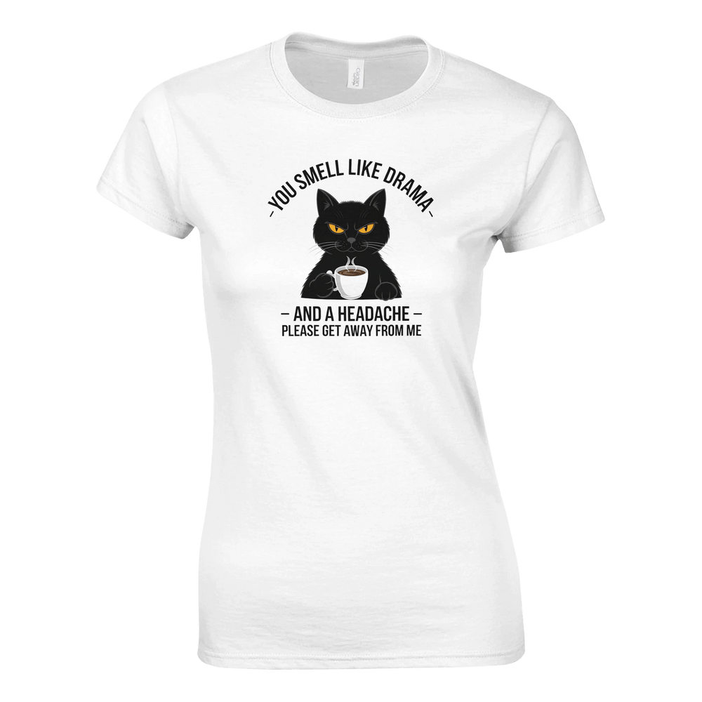White | You Smell Like Drama Womens T-Shirt